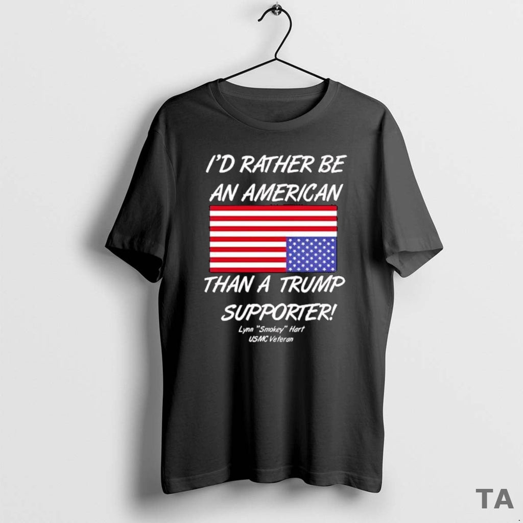 Top Id Rather Be American Than Trump Supporter Lynn Smokey Hart Usmc Veteran T-Shirts, Hoodie, Sweatshirt - T-Shirt, Sweatshirt, Hoodie