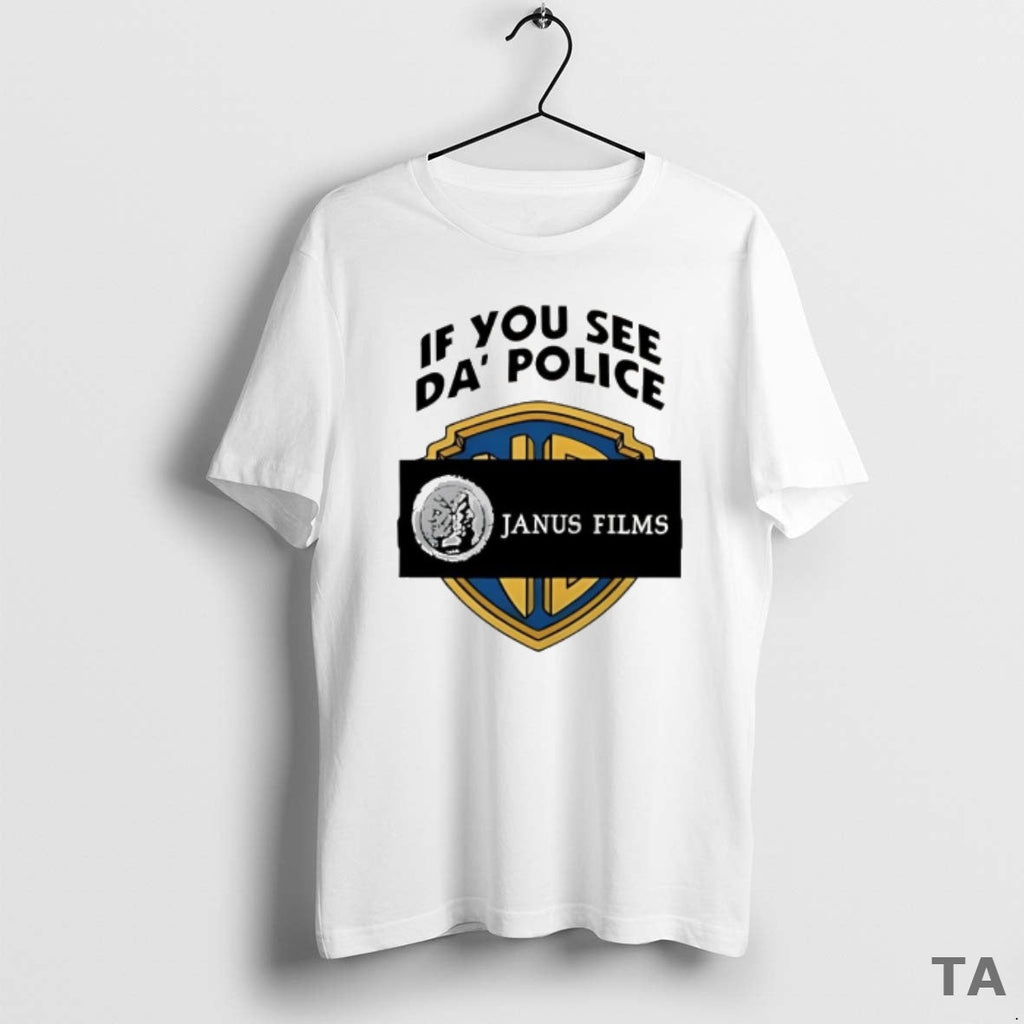 Top If You See Da Police Janus Films T-Shirts, Hoodie, Sweatshirt - T-Shirt, Sweatshirt, Hoodie
