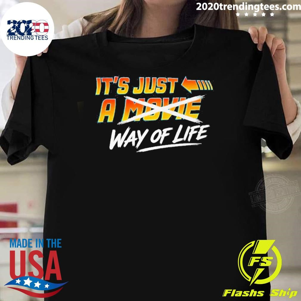 Its Just A Movie Way Of Life Shirt Unisex T-shirt, Sweatshirt, Hoodie, Long Sleeve Tee - T-Shirt, Sweatshirt, Hoodie