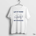 Top Let Snow But Fck Ice Circle T-Shirts, Hoodie, Sweatshirt - T-Shirt, Sweatshirt, Hoodie
