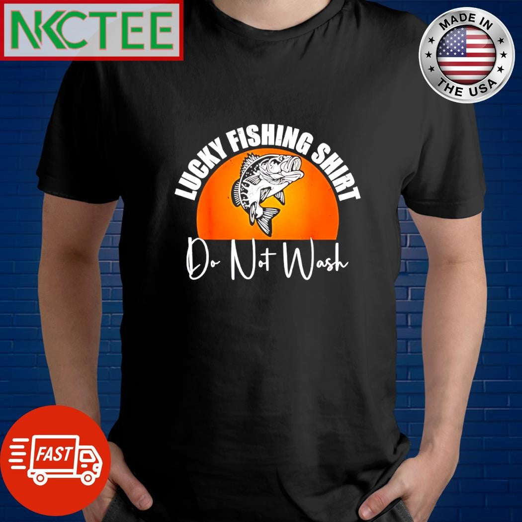 Top Lucky fishing shirt do not wash fish Unisex T-shirt, Sweatshirt, Hoodie, Long Sleeve Tee - T-Shirt, Sweatshirt, Hoodie