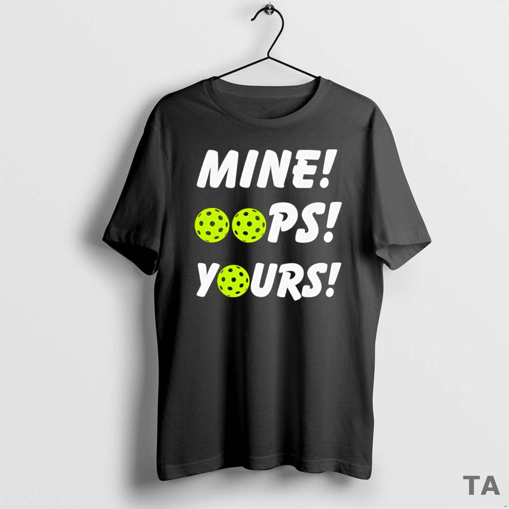 Top Mine Oops Yours Pickleball T-Shirts, Hoodie, Sweatshirt - T-Shirt, Sweatshirt, Hoodie
