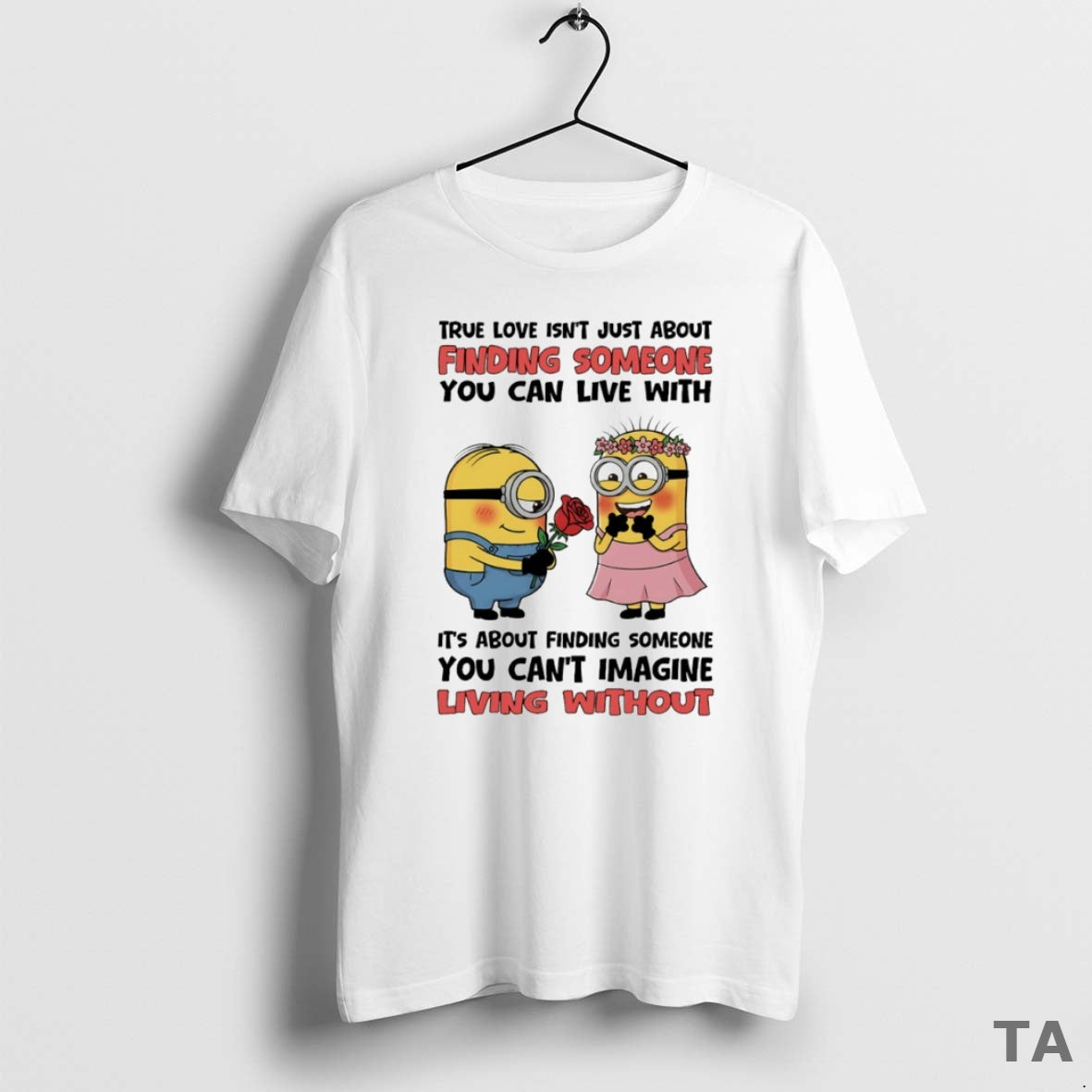 Top Minion True Love Isnt Just About Finding Someone You Can Live Circle T-Shirts, Hoodie, Sweatshirt - T-Shirt, Sweatshirt, Hoodie