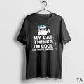 Top My Cat Thinks Im Cool Thats Enough T-Shirts, Hoodie, Sweatshirt - T-Shirt, Sweatshirt, Hoodie