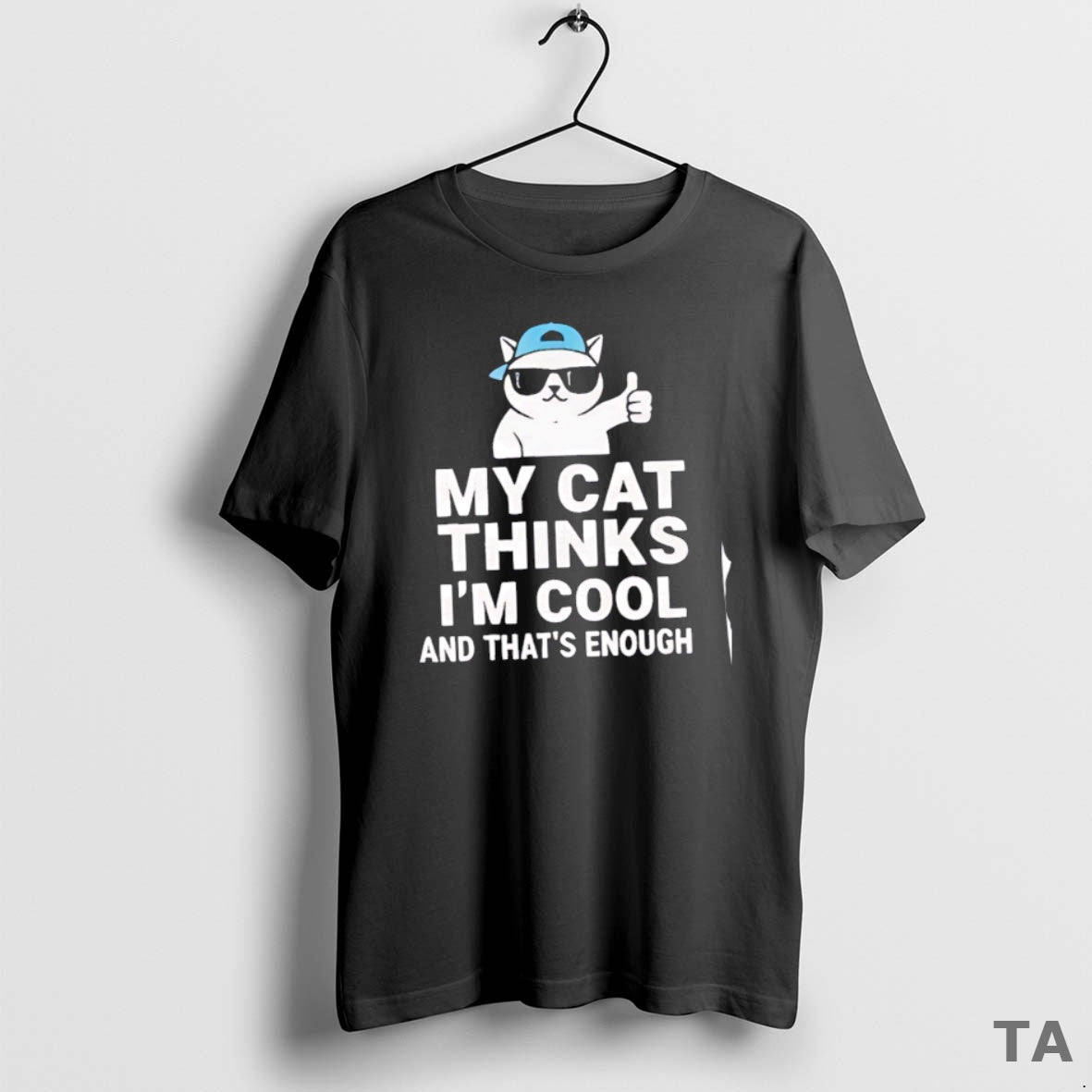 Top My Cat Thinks Im Cool Thats Enough T-Shirts, Hoodie, Sweatshirt - T-Shirt, Sweatshirt, Hoodie