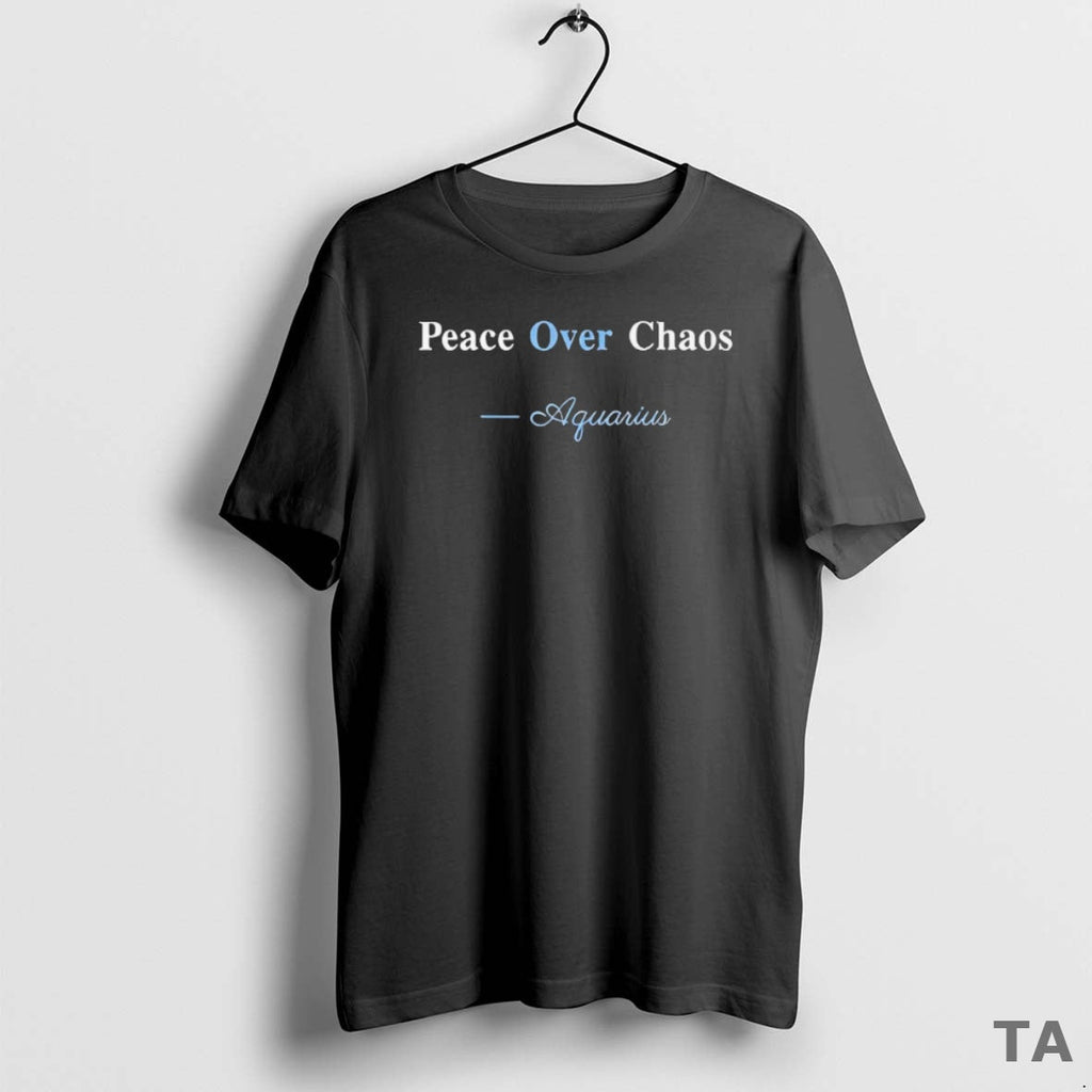 Top Peace Over Chaos Aquarius T-Shirts, Hoodie, Sweatshirt - T-Shirt, Sweatshirt, Hoodie