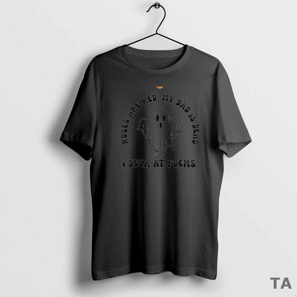 Top Roses Are Red My Dad Is Dead I Suck Poems Circle T-Shirts, Hoodie, Sweatshirt - T-Shirt, Sweatshirt, Hoodie