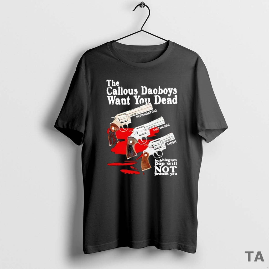 Top Callous Daoboys Want You Dead Intimidating Mathcore Mosh Bubblegum Pop Will Not Protect T-Shirts, Hoodie, Sweatshirt - T-Shirt, Sweatshirt, Hoodie