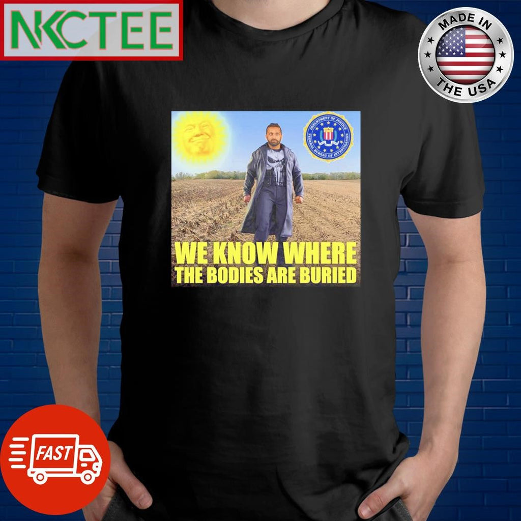 Top We know where The Bodies are buried meme shirt Unisex T-shirt, Sweatshirt, Hoodie, Long Sleeve Tee - T-Shirt, Sweatshirt, Hoodie