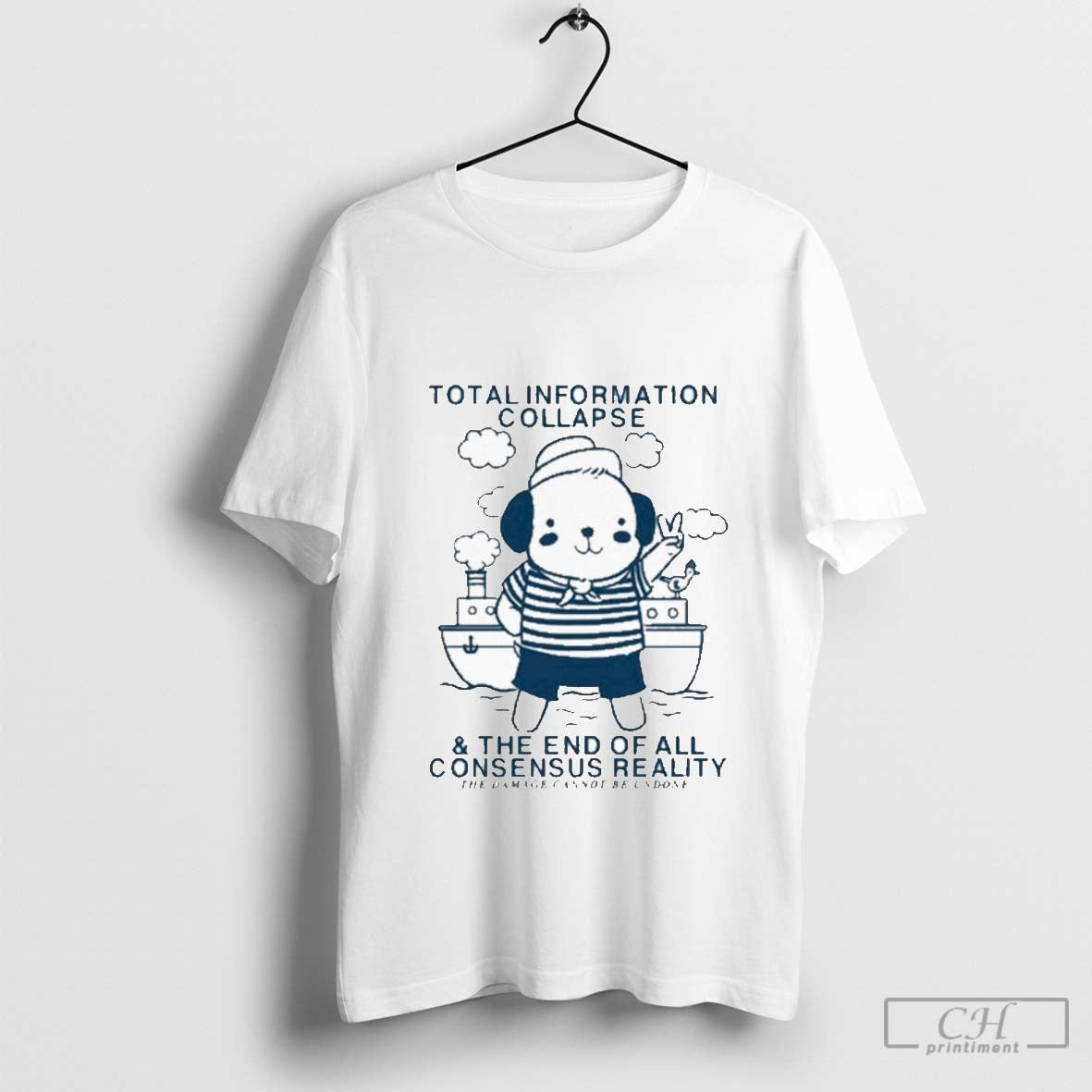 Total Information Collapse The End Of All Consensus Reality Unisex T-shirt, Sweatshirt, Hoodie, Long Sleeve Tee - T-Shirt, Sweatshirt, Hoodie