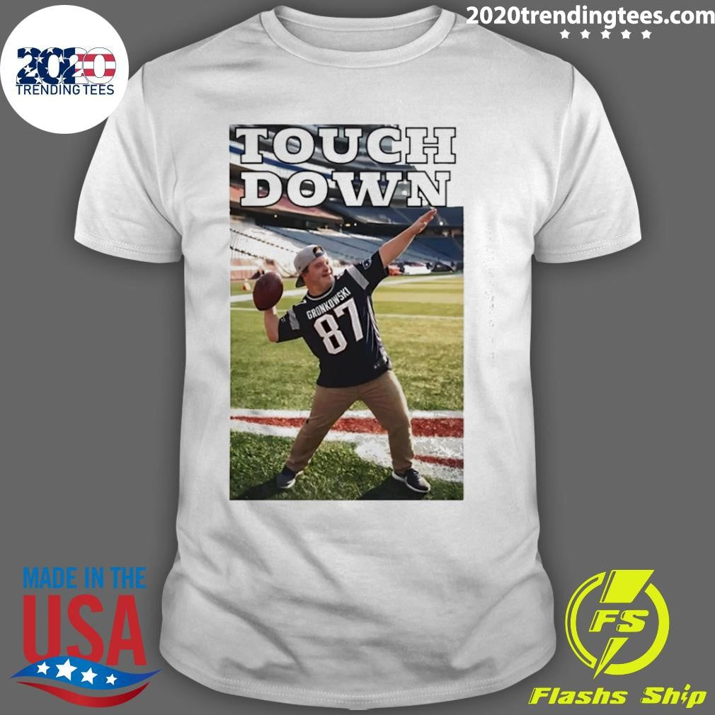 Touchdown Down Rob Gronkowski Player Football Shirt Unisex T-shirt, Sweatshirt, Hoodie, Long Sleeve Tee - T-Shirt, Sweatshirt, Hoodie