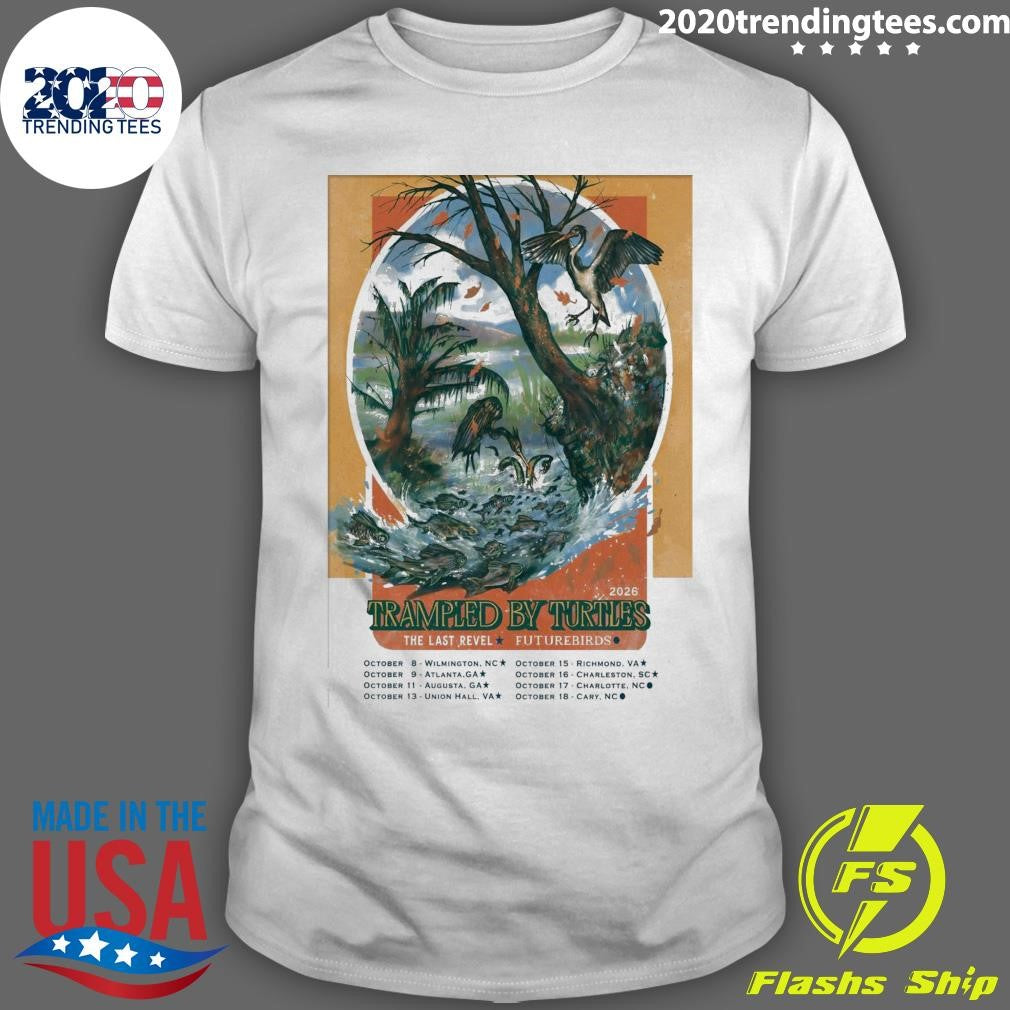 Trampled By Turtles The Last Revel Futurebirds October 2026 Tour Shirt Unisex T-shirt, Sweatshirt, Hoodie, Long Sleeve Tee - T-Shirt, Sweatshirt, Hoodie