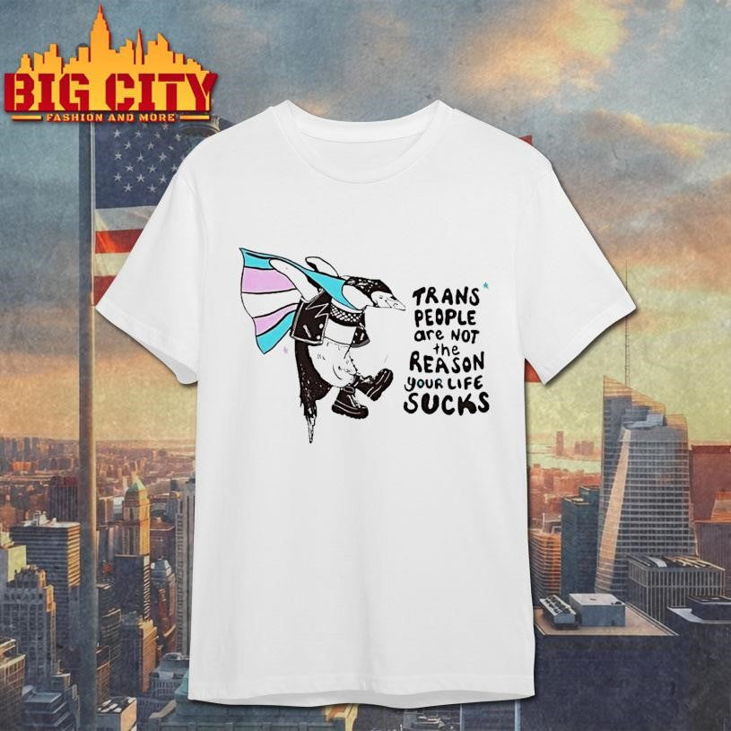 Trans People Are Not The Reason Your Life Sucks Penguin Pride Flag Ornaments Shirt Unisex T-shirt, Sweatshirt, Hoodie, Long Sleeve Tee - T-Shirt, Sweatshirt, Hoodie