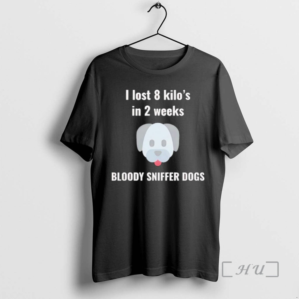 Trending Big Head Dog I Lost 8 Kilos 2 Weeks Bloody Sniffer Dogs T-Shirts, Hoodie, Sweatshirt - T-Shirt, Sweatshirt, Hoodie
