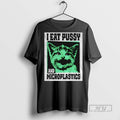Trending Cat I Eat Pussy And Microplastics T Shirt Unisex T-shirt, Sweatshirt, Hoodie, Long Sleeve Tee - T-Shirt, Sweatshirt, Hoodie