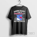 Trending Damn Right I Am A New York Rangers Fan Now And Forever City Unisex T-shirt, Sweatshirt, Hoodie, Long Sleeve Tee - T-Shirt, Sweatshirt, Hoodie