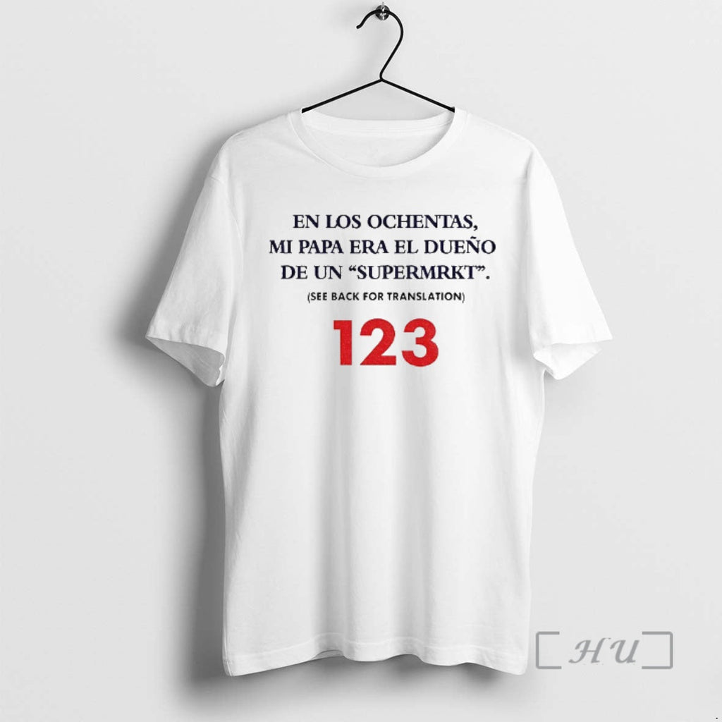 Trending En Los Ochentas Mi Papa Era El Dueno De Un Supermrkt 123 T-Shirts, Hoodie, Sweatshirt - T-Shirt, Sweatshirt, Hoodie