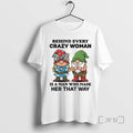 Trending Gnome Behind Every Crazy Woman Is Man Who Made Her That Way T-Shirts, Hoodie, Sweatshirt - T-Shirt, Sweatshirt, Hoodie