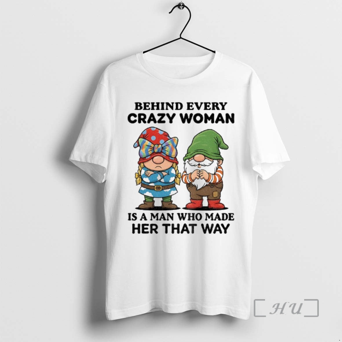 Trending Gnome Behind Every Crazy Woman Is Man Who Made Her That Way T-Shirts, Hoodie, Sweatshirt - T-Shirt, Sweatshirt, Hoodie