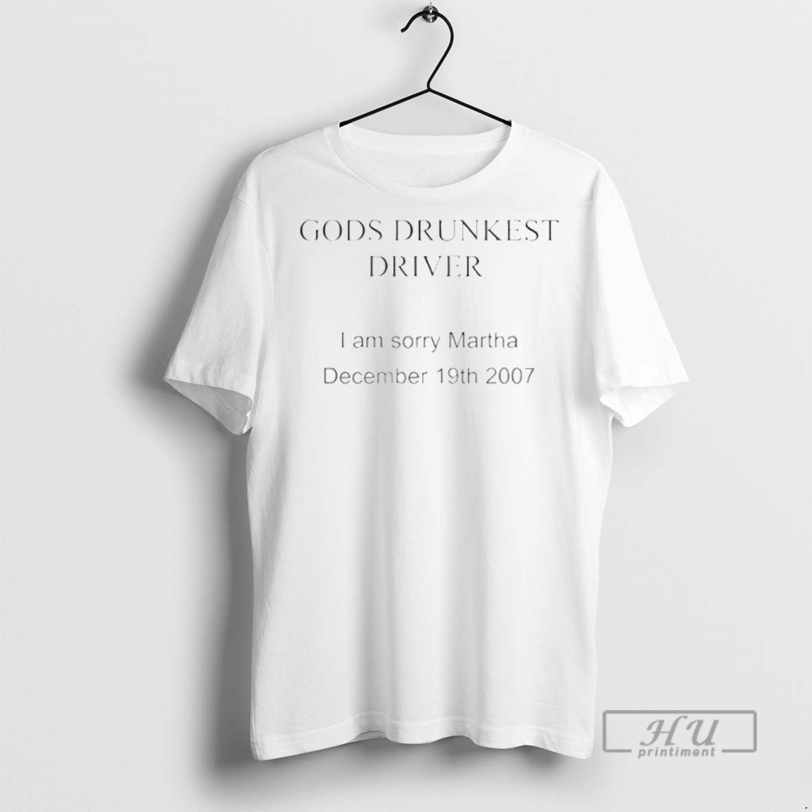 Trending Gods Drunkest Driver I Am Sorry Martha December 19th 2007 T Shirt Unisex T-shirt, Sweatshirt, Hoodie, Long Sleeve Tee - T-Shirt, Sweatshirt, Hoodie