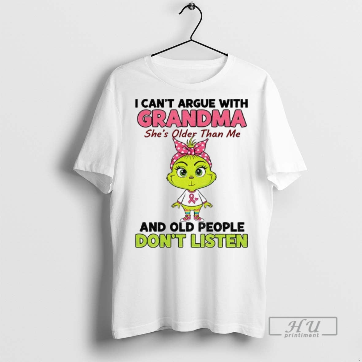Trending Grinch I Cant Argue With Grandma Shes Older Than Me And Old People Dont Unisex T-shirt, Sweatshirt, Hoodie, Long Sleeve Tee - T-Shirt, Sweatshirt, Hoodie