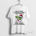 Trending Grinch Santa Lack Sleep Is First Thing I Cant Handle Your Drama T-Shirts, Hoodie, Sweatshirt - T-Shirt, Sweatshirt, Hoodie