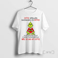 Trending Grinch Coffee Spelled Backwards Is Eeffoc Just Know That I Dont Give Eeffoc Until T-Shirts, Hoodie, Sweatshirt - T-Shirt, Sweatshirt, Hoodie