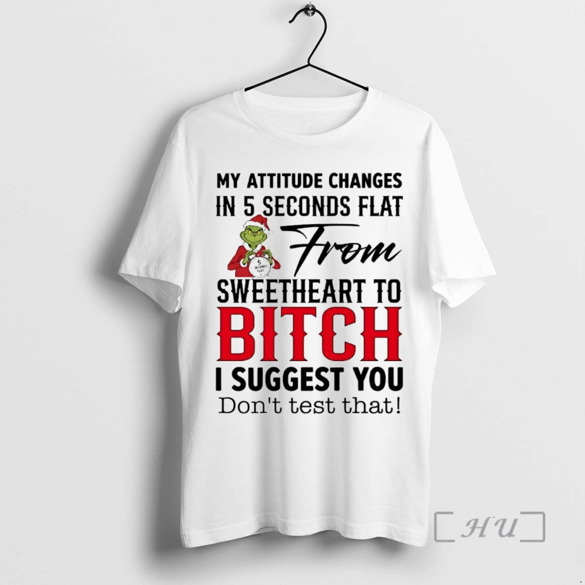 Trending Grinch My Attitude Changes 5 Seconds Flat Sweetheart T-Shirts, Hoodie, Sweatshirt - T-Shirt, Sweatshirt, Hoodie