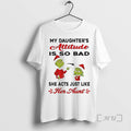 Trending Grinch My Daughters Attitude Is So Bad She Acts Just Like Her Aunt T-Shirts, Hoodie, Sweatshirt - T-Shirt, Sweatshirt, Hoodie
