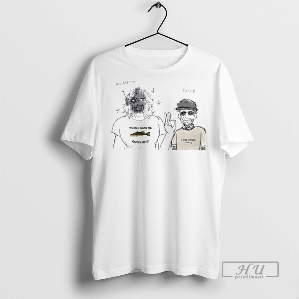 Trending Henrietta And Coyle Women Want Me Fish Fear Me I Fear Women Meme Unisex T-shirt, Sweatshirt, Hoodie, Long Sleeve Tee - T-Shirt, Sweatshirt, Hoodie