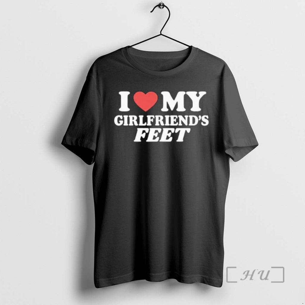 Trending I Love My Girlfriends Feet T-Shirts, Hoodie, Sweatshirt - T-Shirt, Sweatshirt, Hoodie