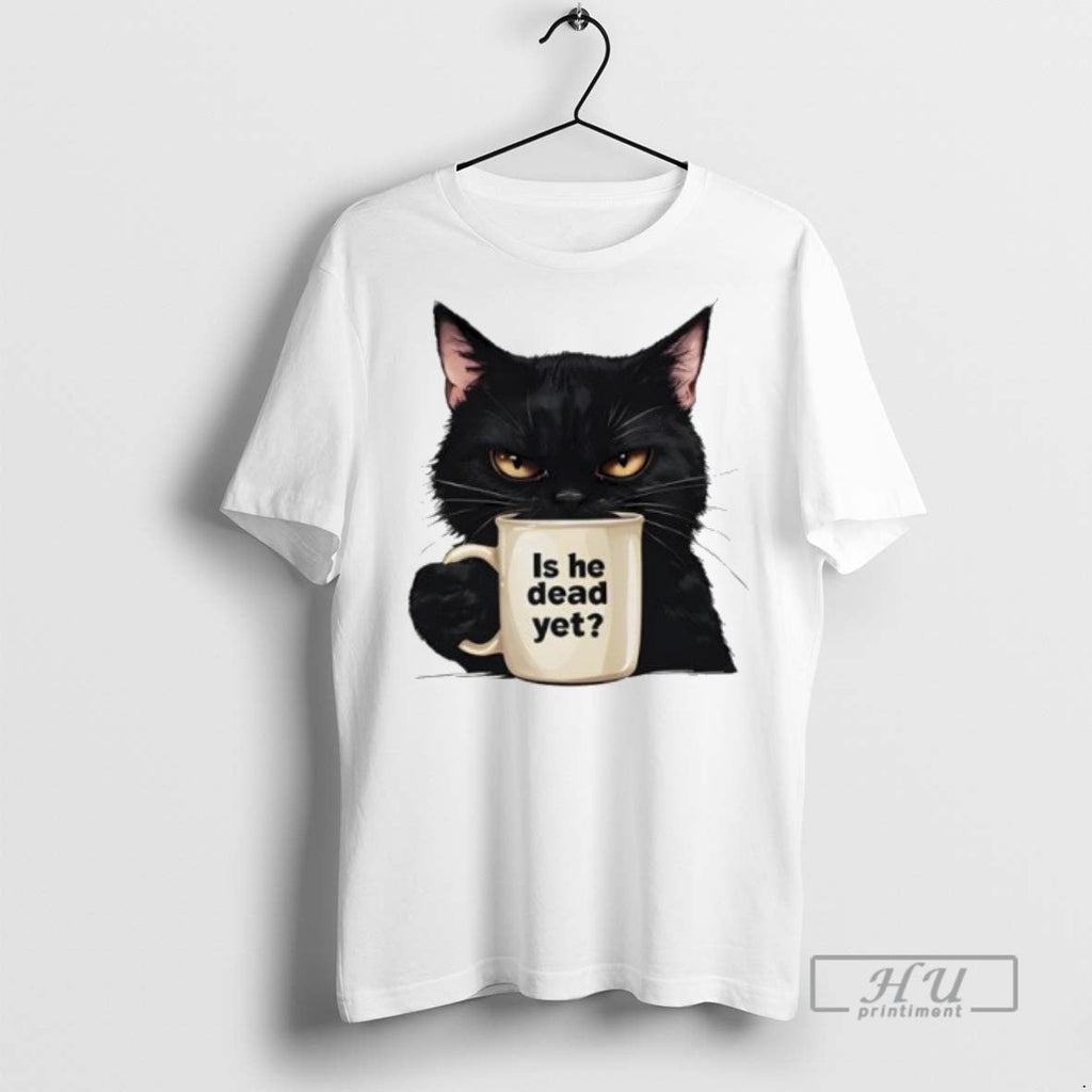 Trending Is He Dead Yet Black Cat Fdt Anti Trump T Shirt Unisex T-shirt, Sweatshirt, Hoodie, Long Sleeve Tee - T-Shirt, Sweatshirt, Hoodie