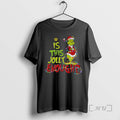 Trending Is This Jolly Enough Grinch Santa Merry T-Shirts, Hoodie, Sweatshirt - T-Shirt, Sweatshirt, Hoodie