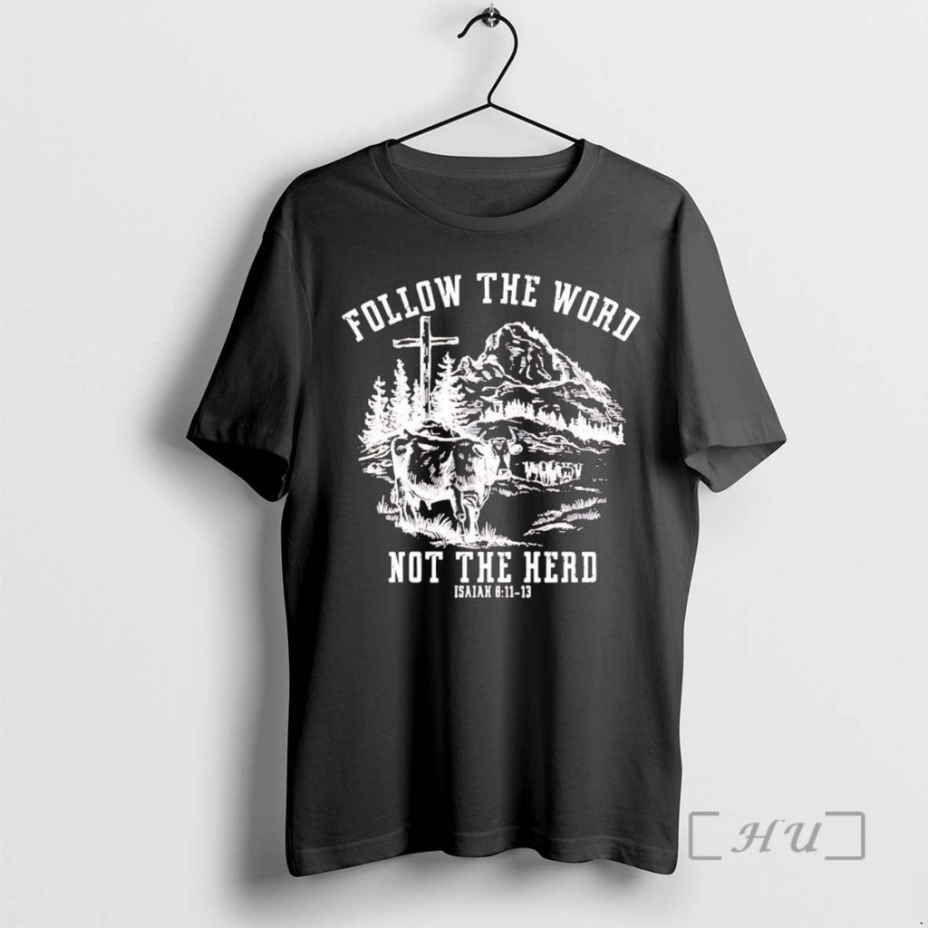 Trending Lord Hosts Follow Word Not Herd Isaiah 8 11 13 T-Shirts, Hoodie, Sweatshirt - T-Shirt, Sweatshirt, Hoodie