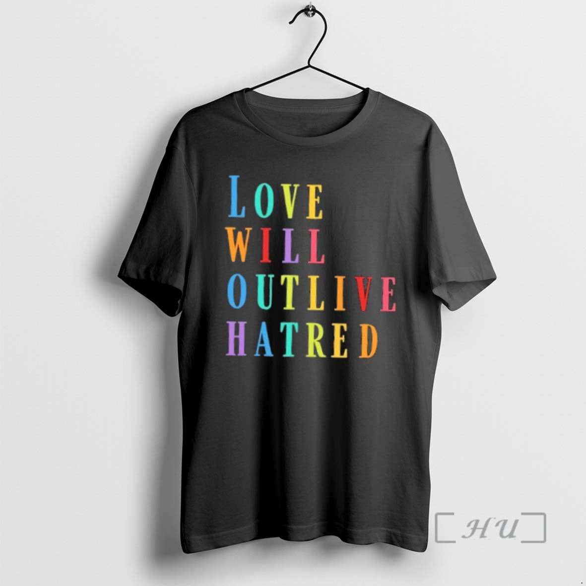 Trending Love Will Outlive Hatred Colors Text T-Shirts, Hoodie, Sweatshirt - T-Shirt, Sweatshirt, Hoodie