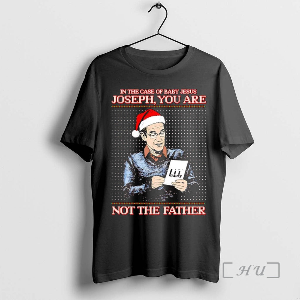 Trending Maury Case Baby Jesus Joseph You Are Not Father T-Shirts, Hoodie, Sweatshirt - T-Shirt, Sweatshirt, Hoodie