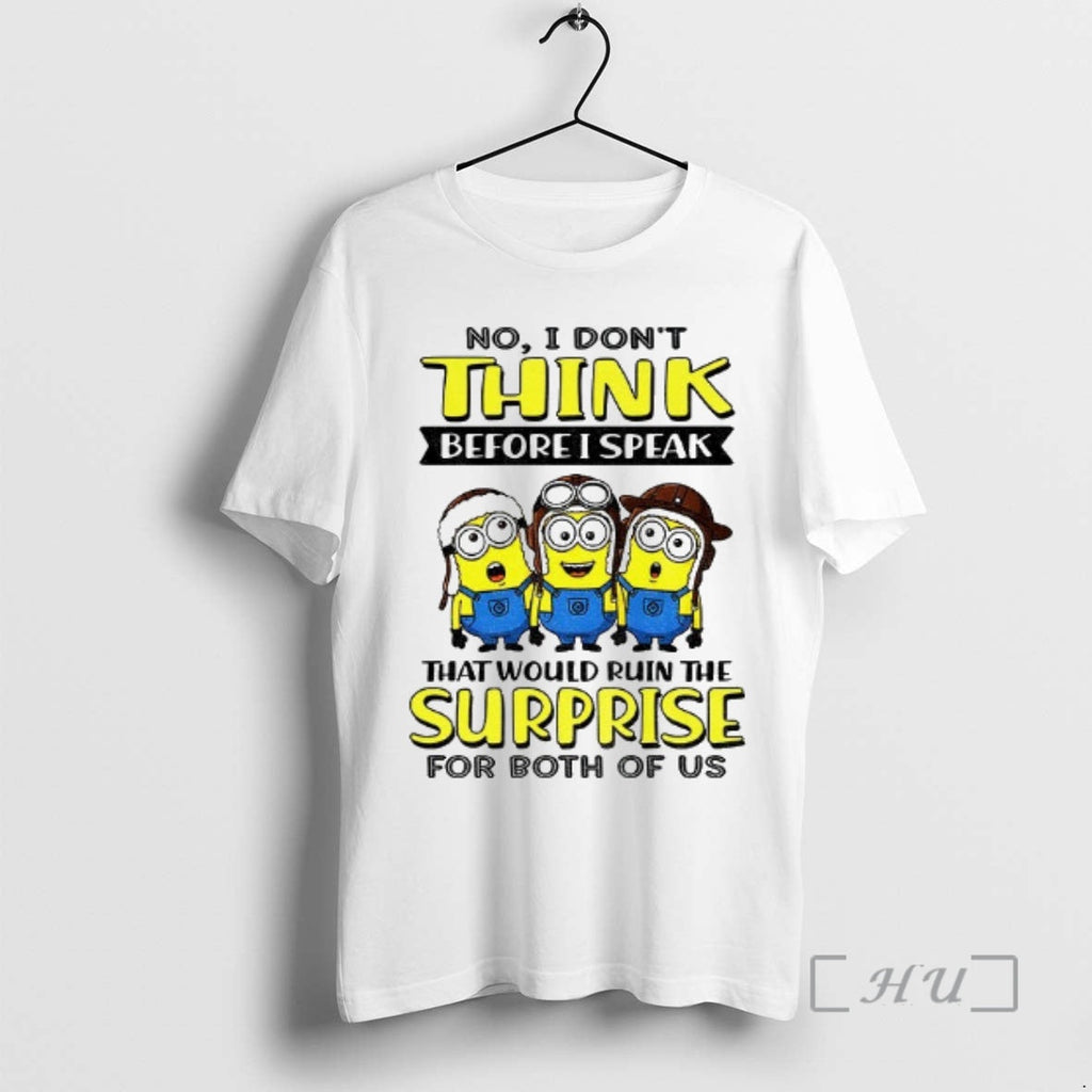 Trending Minion No I Dont Think Before I Speak That Would Ruin Surprise T-Shirts, Hoodie, Sweatshirt - T-Shirt, Sweatshirt, Hoodie