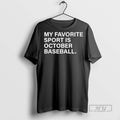 Trending My Favorite Sport Is October Baseball T Shirt Unisex T-shirt, Sweatshirt, Hoodie, Long Sleeve Tee - T-Shirt, Sweatshirt, Hoodie