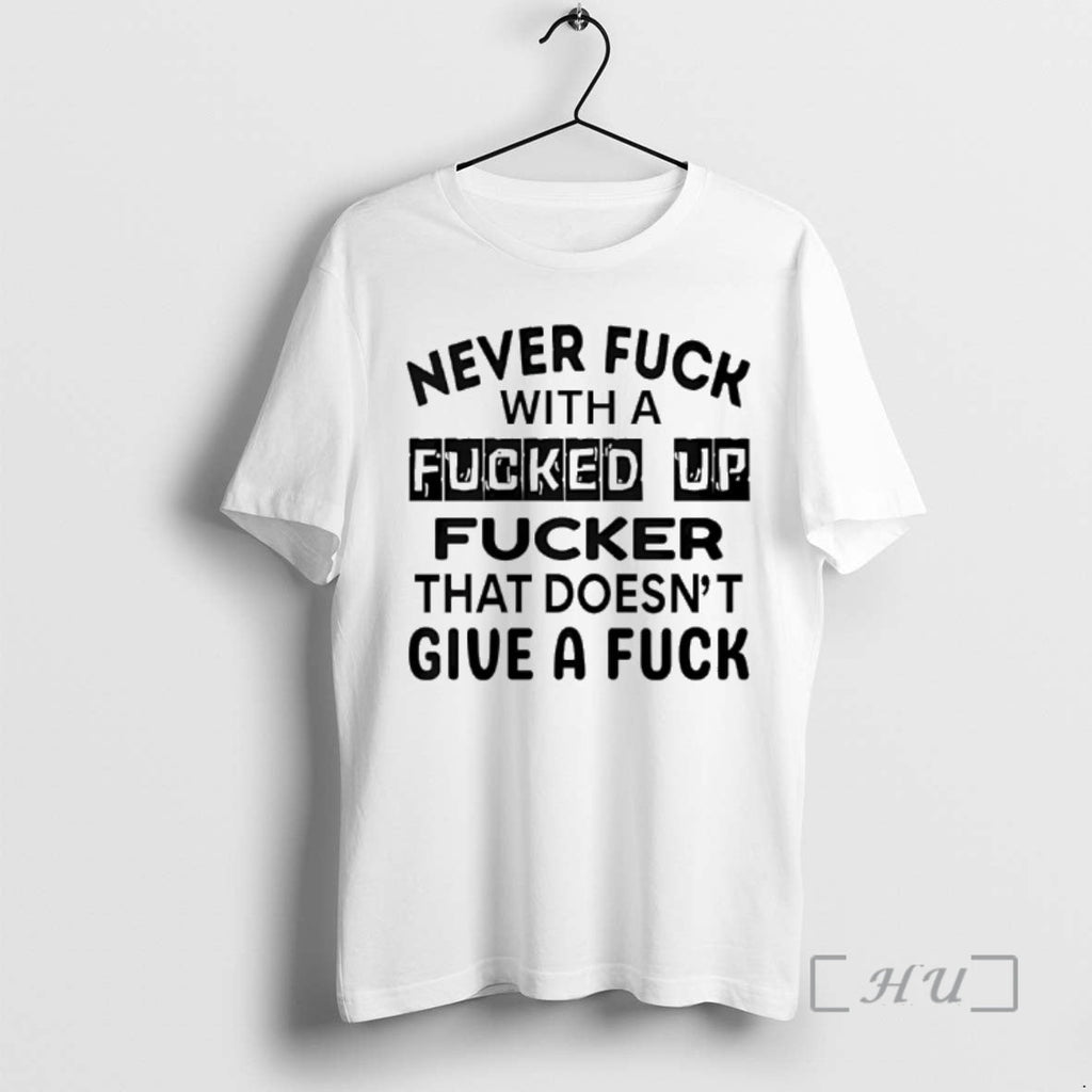 Trending Never Fuck Fucker That Doesnt Give Fuck T-Shirts, Hoodie, Sweatshirt - T-Shirt, Sweatshirt, Hoodie