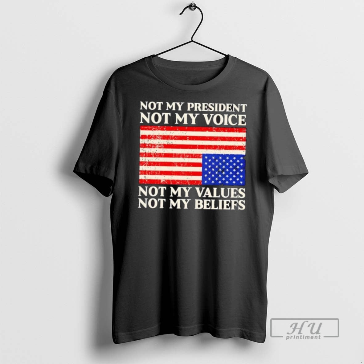 Trending Not My President Not My Voice Not My Values Not My Beliefs Us Flag Unisex T-shirt, Sweatshirt, Hoodie, Long Sleeve Tee - T-Shirt, Sweatshirt, Hoodie