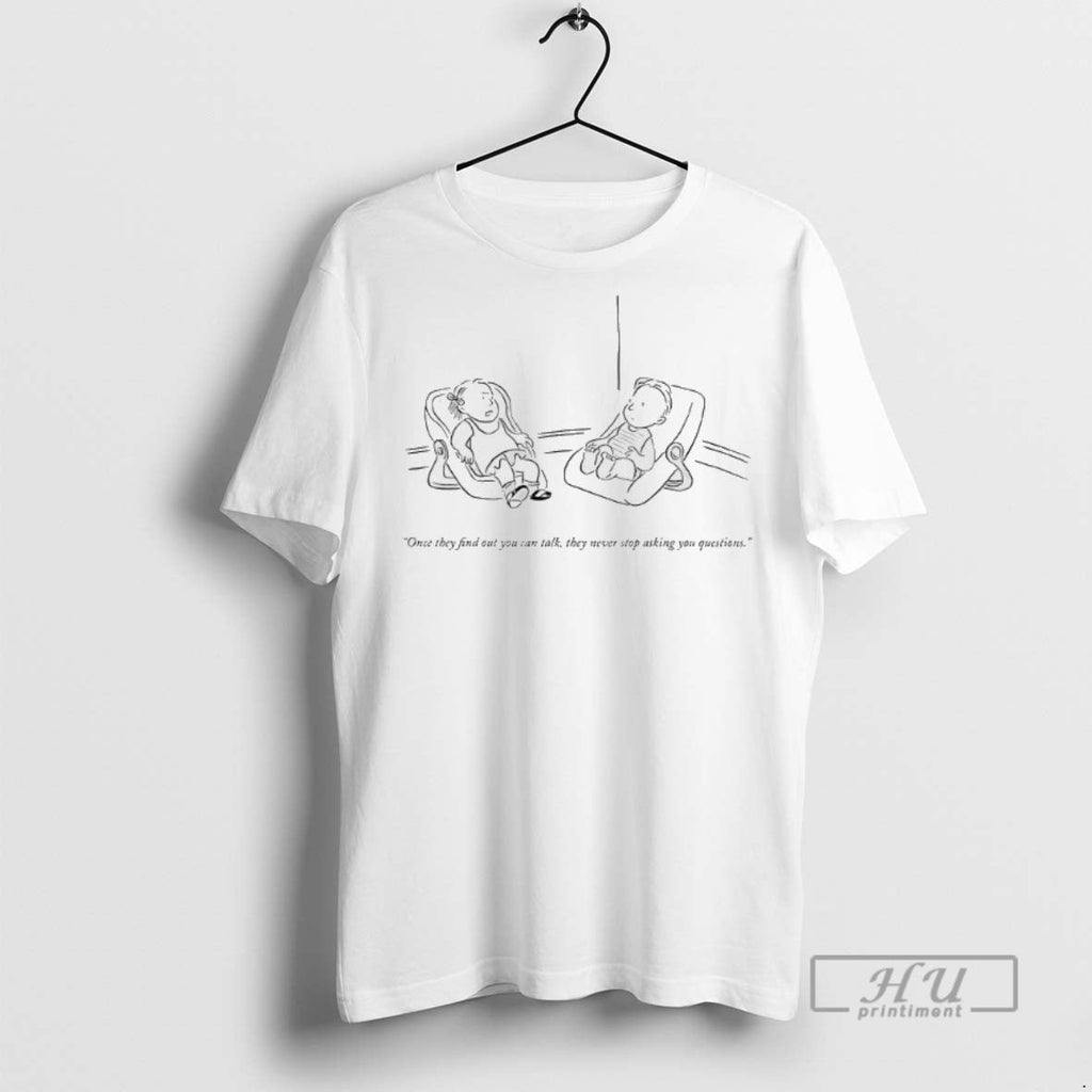Trending Once They Find Out You Can Talk They Never Stop Asking You Question Unisex T-shirt, Sweatshirt, Hoodie, Long Sleeve Tee - T-Shirt, Sweatshirt, Hoodie