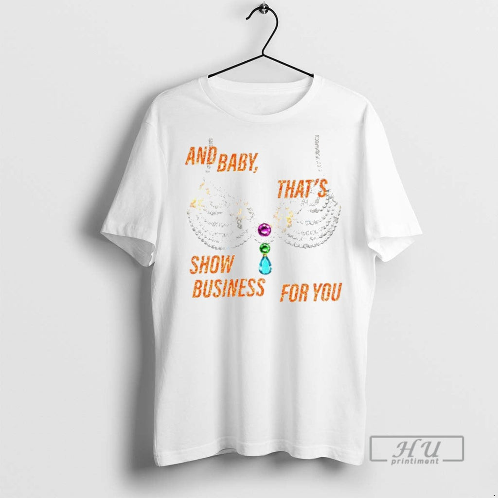Trending Rhinestone Bra Sparkling And Baby Thats Show Business For You T Shirt Unisex T-shirt, Sweatshirt, Hoodie, Long Sleeve Tee - T-Shirt, Sweatshirt, Hoodie