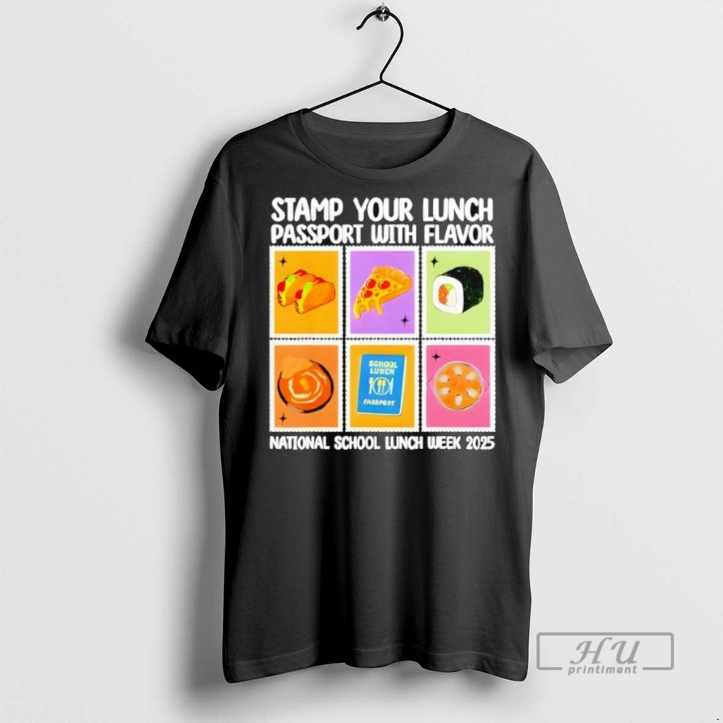 Trending Stamp Your Lunch Passport With Flavor National School Lunch Week 2025 T Shirt Unisex T-shirt, Sweatshirt, Hoodie, Long Sleeve Tee - T-Shirt, Sweatshirt, Hoodie