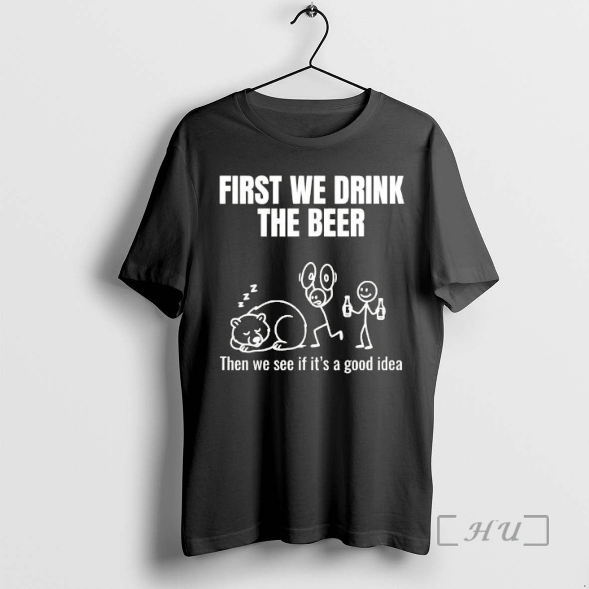 Trending Stickman First We Drink Beer Then We See If Good Idea T-Shirts, Hoodie, Sweatshirt - T-Shirt, Sweatshirt, Hoodie
