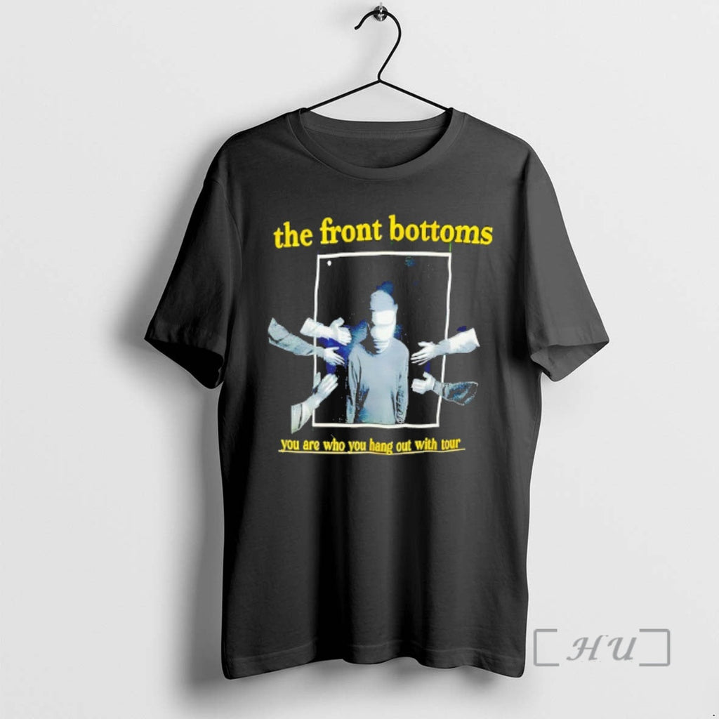 Trending Front Bottoms You Are Who You Hang Out Tour T-Shirts, Hoodie, Sweatshirt - T-Shirt, Sweatshirt, Hoodie