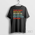Trending Tyranny Requires Your Fear And Your Silence And Your Compliance T Shirt Unisex T-shirt, Sweatshirt, Hoodie, Long Sleeve Tee - T-Shirt, Sweatshirt, Hoodie