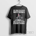 Trending We Owe Illegals Nothing And Ourt Veteran Everything T Shirt Unisex T-shirt, Sweatshirt, Hoodie, Long Sleeve Tee - T-Shirt, Sweatshirt, Hoodie