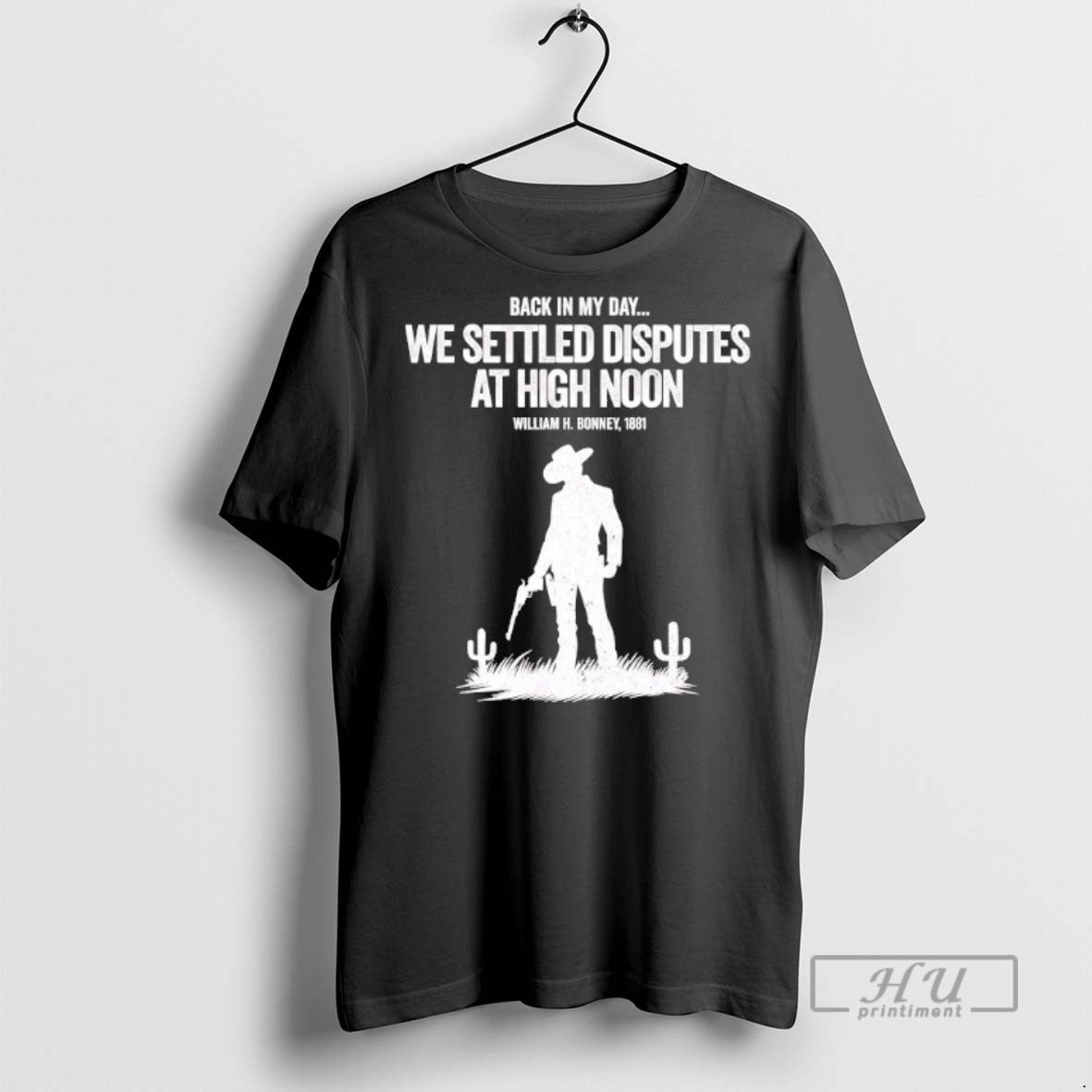 Trending William H Bonney Back In My Day We Settled Disputes At High Noon Unisex T-shirt, Sweatshirt, Hoodie, Long Sleeve Tee - T-Shirt, Sweatshirt, Hoodie