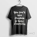 Trending You Cant Love Freedom Hate Diversity T-Shirts, Hoodie, Sweatshirt - T-Shirt, Sweatshirt, Hoodie