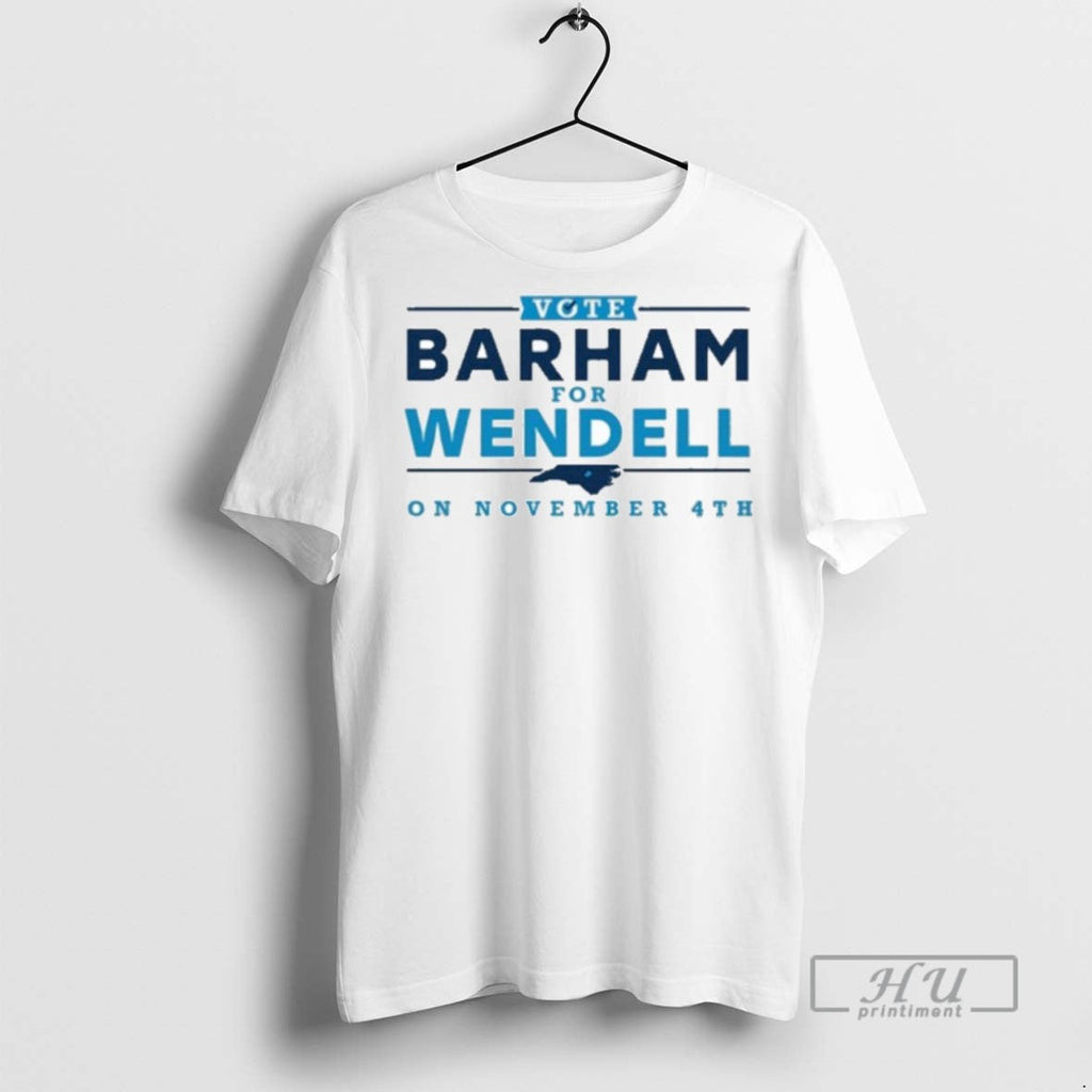 Trending Vote Barham For Wendell On November 4th T Shirt Unisex T-shirt, Sweatshirt, Hoodie, Long Sleeve Tee - T-Shirt, Sweatshirt, Hoodie
